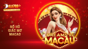 Nổ hũ Giấc mơ Macao